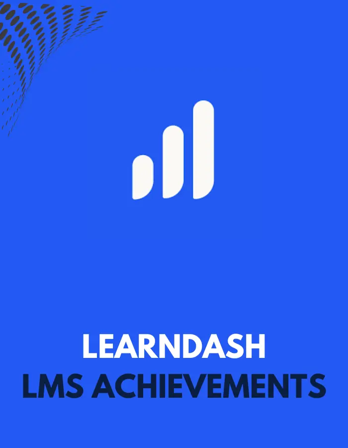 LEARNDASH LMS ACHIEVEMENTS LEARNDASH LMS ACHIEVEMENTS
