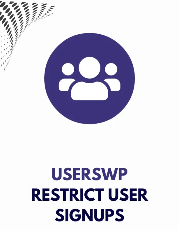USERSWP RESTRICT USER SIGNUPS
