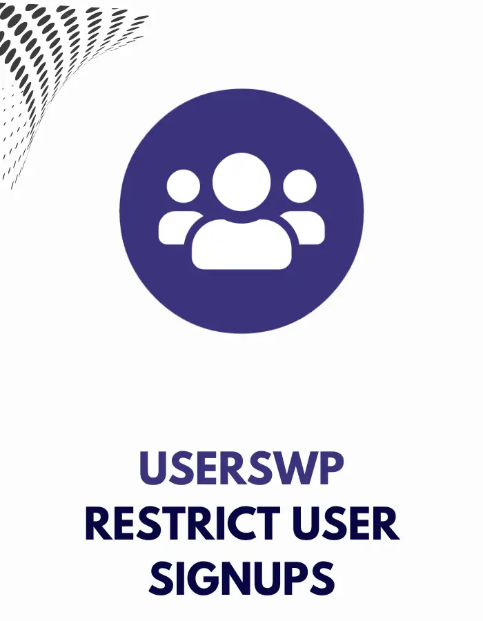 USERSWP RESTRICT USER SIGNUPS USERSWP RESTRICT USER SIGNUPS