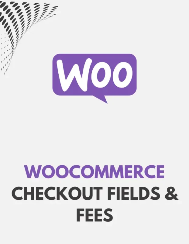 WOOCOMMERCE CHECKOUT FIELDS & FEES