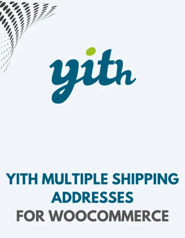 YITH MULTIPLE SHIPPING ADDRESSES FOR WOOCOMMERCE