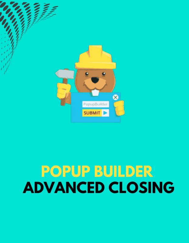 Popup Builder Advanced Closing