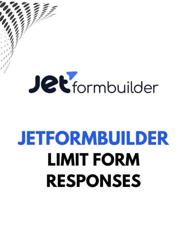 JetFormBuilder Limit Form Responses
