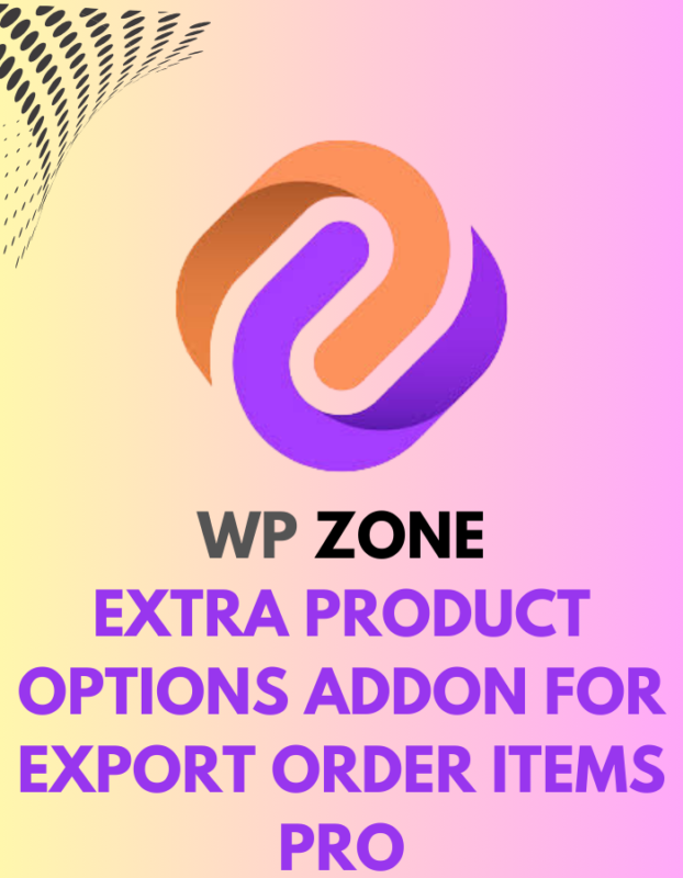 WP Zone - Extra Product Options Addon for Export Order Items Pro6